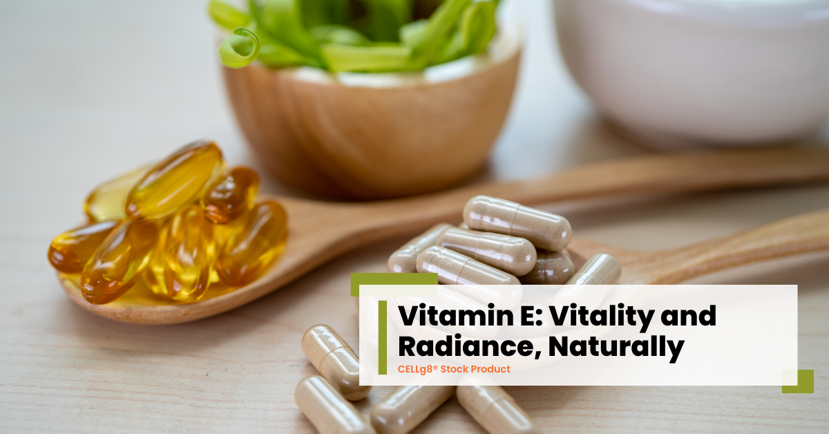 Vitamin E - Vitality and Radiance