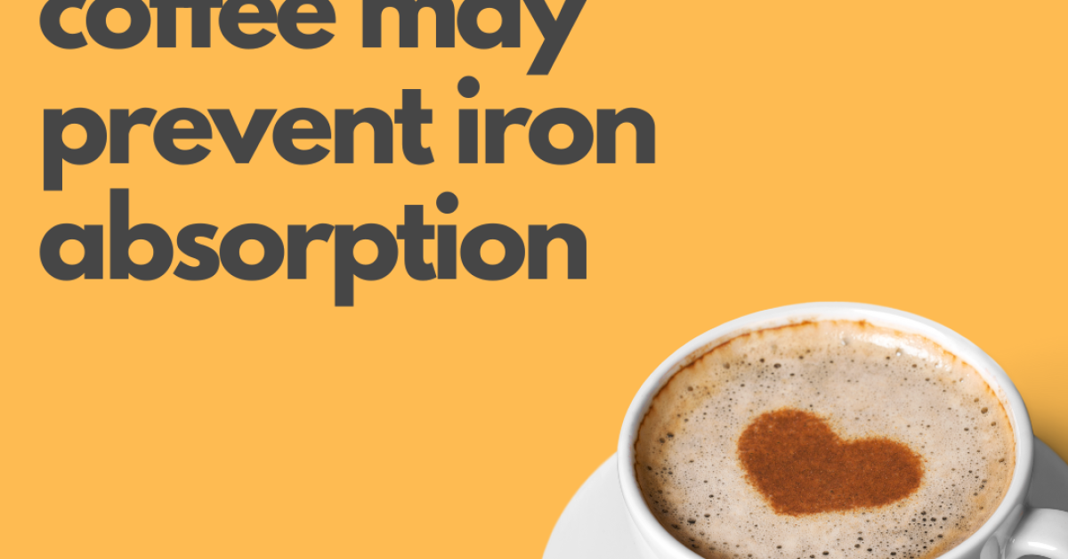 coffee maybe making your dietary iron from absorbing - cover v2